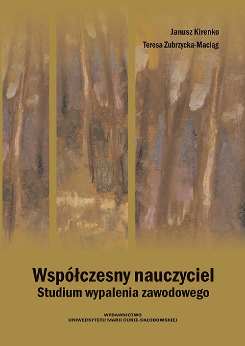 Tytuł: Współczesny nauczyciel. Studium wypalenia zawodowego
Autor: Janusz Kirenko, Teresa Zubrzycka-Maciąg
Wydawnictwo: UMCS
Formaty: PDF