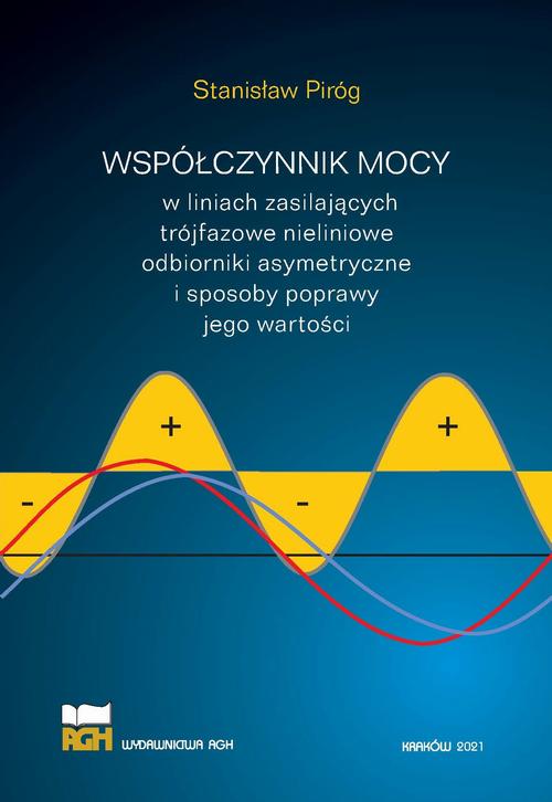 Tytuł: Współczynnik mocy w liniach zasilających trójfazowe nieliniowe odbiorniki asymetryczne i sposoby poprawy jego wartości
Autor: Stanisław Piróg
Wydawnictwo: Wydawnictwa AGH
Formaty: PDF