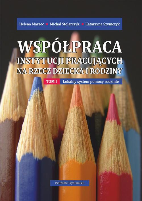 Tytuł: Współpraca instytucji pracujących na rzecz dziecka i rodziny. Tom I: Lokalny system pomocy rodzinie.
Autor: Helena Marzec, Michał Stolarczyk, Katarzyna Szymczyk
Wydawnictwo: Uniwersytet Jana Kochanowskiego
Formaty: PDF