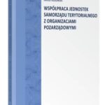 Tytuł: Współpraca jednostek Samorządu Terytorialnego z organizacjami pozarządowymi
Autor: Jakub Kosowski
Wydawnictwo: Wolters Kluwer
Formaty: PDF