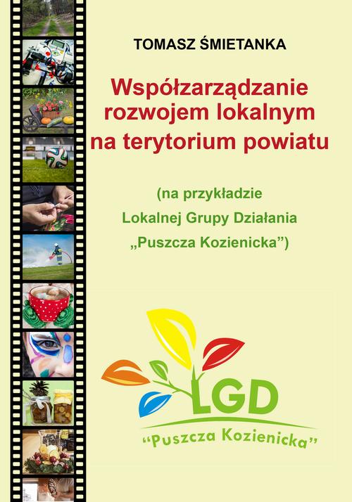 Tytuł: Współzarządzanie rozwojem lokalnym na terytorium powiatu (na przykładzie Lokalnej Grupy Działania „Puszcza Kozienicka”)
Autor: Tomasz Śmietanka
Wydawnictwo: Spatium
Formaty: PDF