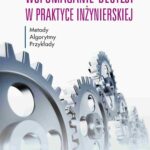 Tytuł: Wspomaganie decyzji w praktyce inżynierskiej
Autor: Marianna Jacyna
Wydawnictwo: Wydawnictwo Naukowe PWN
Formaty: EPUB, MOBI