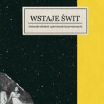 Tytuł: Wstaje świt. Dzienniki młodych z pierwszych lat powojennych. 1945–1948
Autor: Opracowanie zbiorowe
Wydawnictwo: Karta
Formaty: EPUB, MOBI