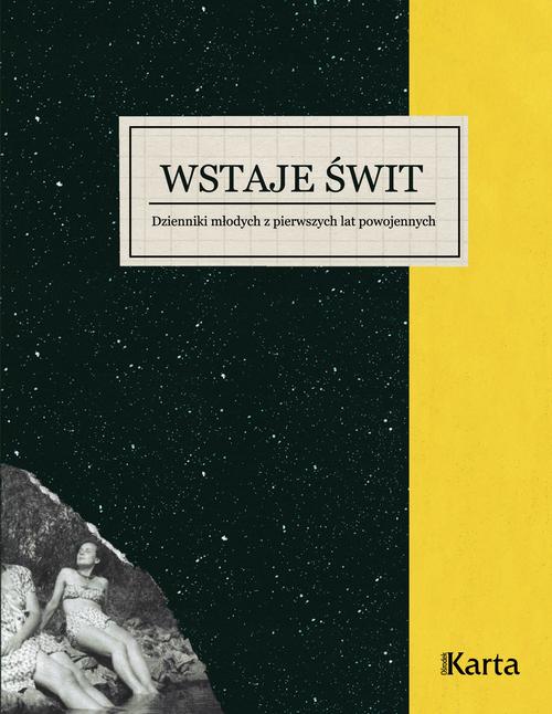 Tytuł: Wstaje świt. Dzienniki młodych z pierwszych lat powojennych. 1945–1948
Autor: Opracowanie zbiorowe
Wydawnictwo: Karta
Formaty: EPUB, MOBI