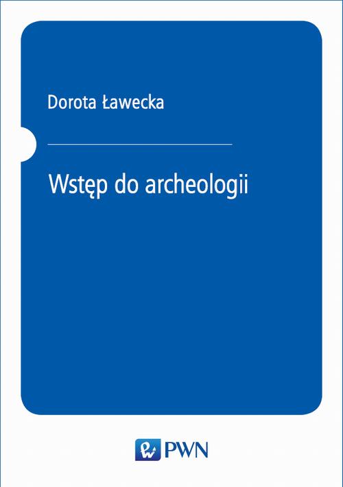Tytuł: Wstęp do archeologii
Autor: Dorota Ławecka
Wydawnictwo: Wydawnictwo Naukowe PWN
Formaty: EPUB, MOBI