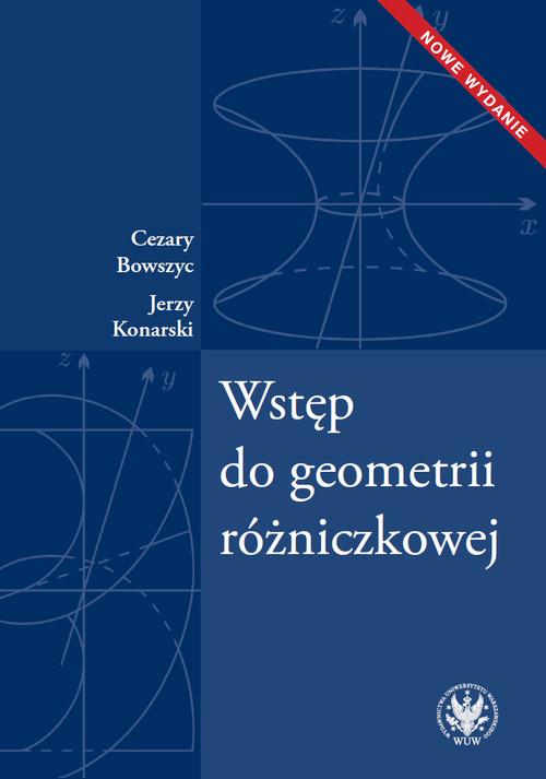 Tytuł: Wstęp do geometrii różniczkowej
Autor: Cezary Bowszyc, Jerzy Konarski
Wydawnictwo: Wydawnictwa Uniwersytetu Warszawskiego
Formaty: PDF