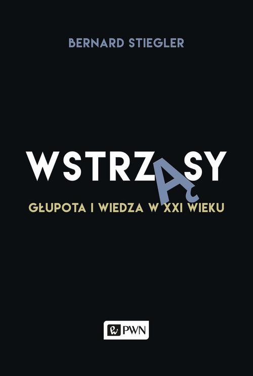 Tytuł: Wstrząsy
Autor: Bernard Stiegler
Wydawnictwo: Wydawnictwo Naukowe PWN
Formaty: EPUB, MOBI