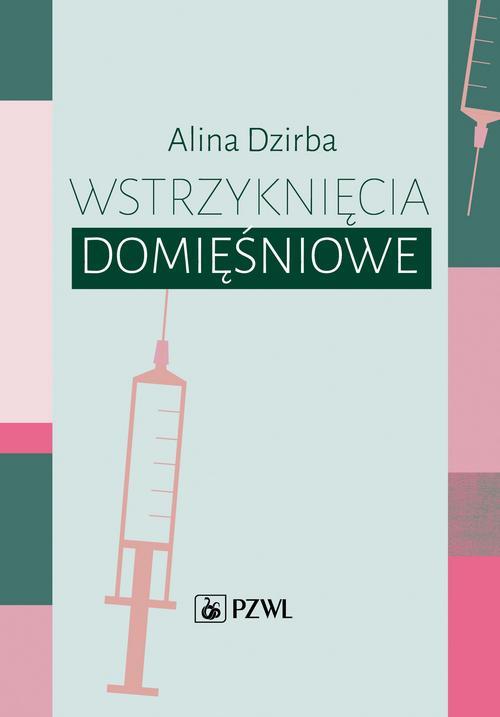 Tytuł: Wstrzyknięcia domięśniowe
Autor: Alina Dzirba
Wydawnictwo: PZWL
Formaty: MOBI, EPUB