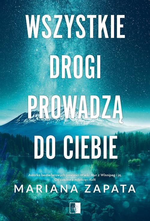 Tytuł: Wszystkie drogi prowadzą do ciebie
Autor: Mariana Zapata
Wydawnictwo: NieZwykłe Zagraniczne
Formaty: MOBI, EPUB