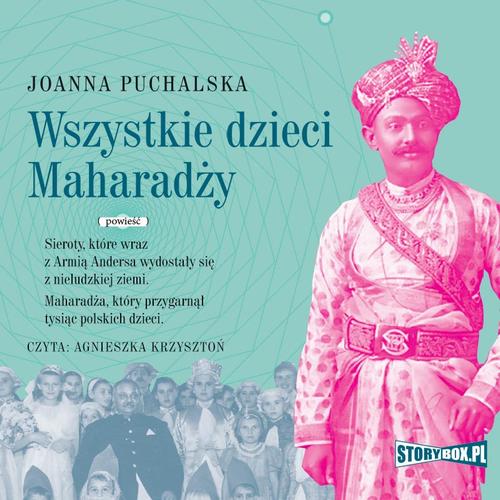 Tytuł: Wszystkie dzieci Maharadży
Autor: Joanna Puchalska
Wydawnictwo: Storybox
Formaty: MP3
