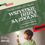 Wszystkie dzieci są zdolne. Jak marnujemy wrodzone talenty — okładka audiobooka