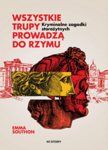 Wszystkie trupy prowadzą do Rzymu. Kryminalne zagadki starożytnych — okładka e-booka