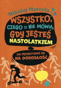 Wszystko, czego ci nie mówią, gdy jesteś nastolatkiem. Jak przygotować się na dorosłość — okładka e-booka