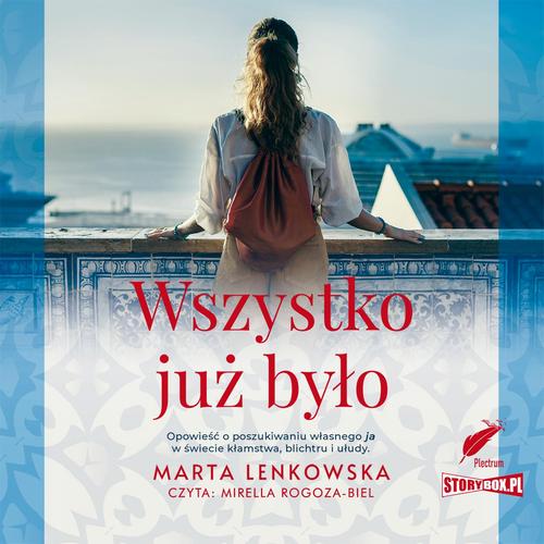 Tytuł: Wszystko już było
Autor: Marta Lenkowska
Wydawnictwo: Storybox
Formaty: MP3