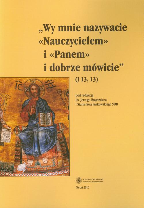 Tytuł: Wy Mnie nazywacie "Nauczycielem" i "Panem" i dobrze mówicie (J 13, 13). Wychowanie w tradycji biblijnej późnożydowskiej i wczesnochrześcijańskiej
Autor: Stanisław Jankowski, Jerzy Bagrowicz
Wydawnictwo: Wydawnictwo Naukowe UMK
Formaty: PDF