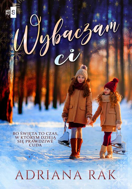 Tytuł: Wybaczam ci
Autor: Adriana Rak
Wydawnictwo: WasPos
Formaty: MOBI, EPUB