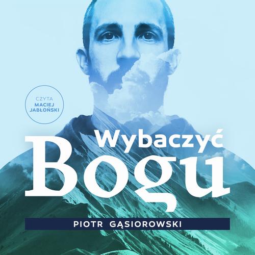 Tytuł: Wybaczyć Bogu
Autor: Piotr Gąsiorowski
Wydawnictwo: Wydawnictwo Dobry Owoc
Formaty: MP3