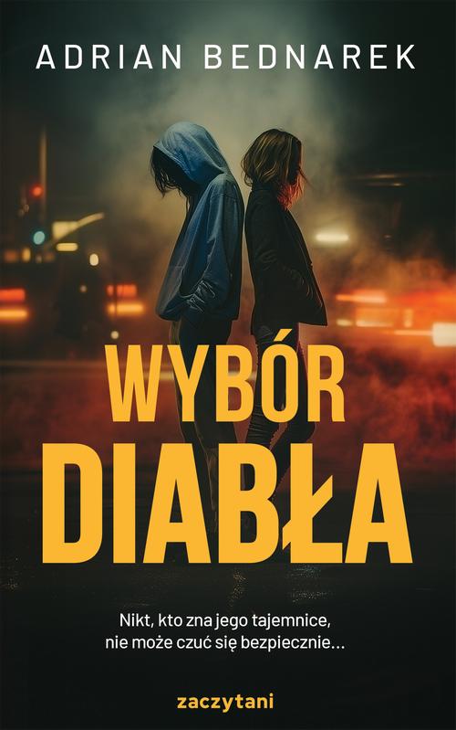 Tytuł: Wybór diabła
Autor: Adrian Bednarek
Wydawnictwo: Zaczytani
Formaty: EPUB, MOBI