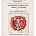 Tytuł: Wybrane aspekty fizjologii zwierząt i człowieka. Część 1. Krew, krążenie, oddychanie. Podręcznik akademicki do ćwiczeń
Autor: Aneta Unkiewicz-Winiarczyk, Mateusz Pieróg
Wydawnictwo: UMCS
Formaty: PDF