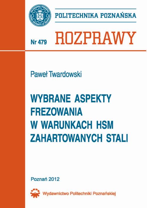 Tytuł: Wybrane aspekty frezowania w warunkach HSM zahartowanych stali
Autor: Paweł Twardowski
Wydawnictwo: Wydawnictwo Politechniki Poznańskiej
Formaty: PDF