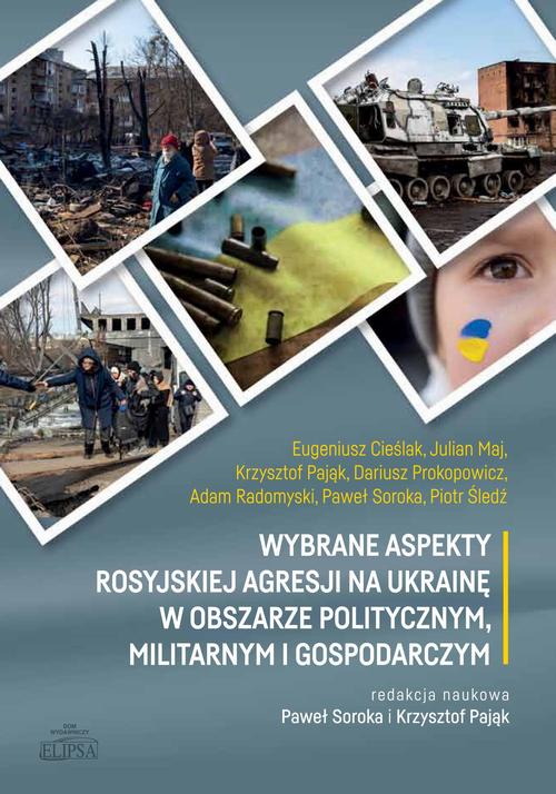 Wybrane aspekty rosyjskiej agresji na Ukrainę w obszarze politycznym, militarnym i gospodarczym — okładka e-booka