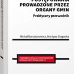 Tytuł: Wybrane postępowania prowadzone przez organy gmin. Praktyczny przewodnik
Autor: Michał Bursztynowicz, Martyna Sługocka
Wydawnictwo: Wolters Kluwer
Formaty: PDF