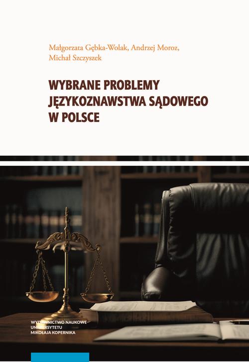 Tytuł: Wybrane problemy językoznawstwa sądowego w Polsce
Autor: Małgorzata Gębka-Wolak, Andrzej Moroz, Michał Szczyszek
Wydawnictwo: Wydawnictwo Naukowe UMK
Formaty: PDF