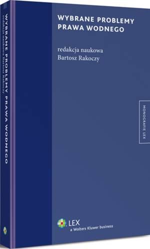 Tytuł: Wybrane problemy prawa wodnego
Autor: Bartosz Rakoczy
Wydawnictwo: Wolters Kluwer
Formaty: EPUB