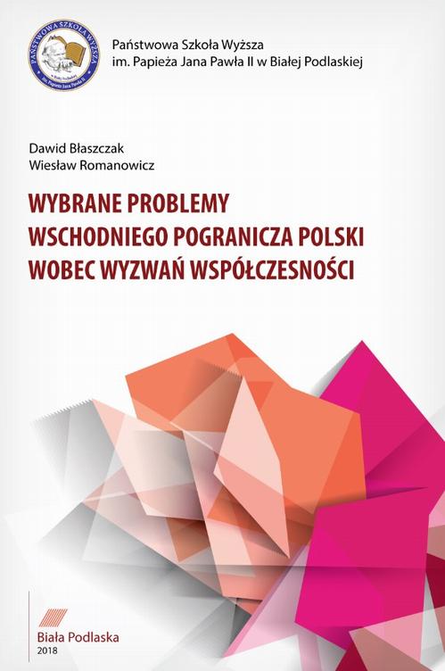 Tytuł: WYBRANE PROBLEMY WSCHODNIEGO POGRANICZA POLSKI WOBEC WYZWAŃ WSPÓŁCZESNOŚCI
Autor: Dawid Błaszczak, Wiesław Romanowicz
Wydawnictwo: Państwowa Szkoła Wyższa im. Jana Pawła II Biała Podlaska
Formaty: PDF