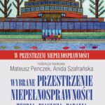 Tytuł: Wybrane przestrzenie niepełnosprawności
Autor: Anida Szafrańska, Mateusz Penczek
Wydawnictwo: Impuls
Formaty: MOBI, EPUB