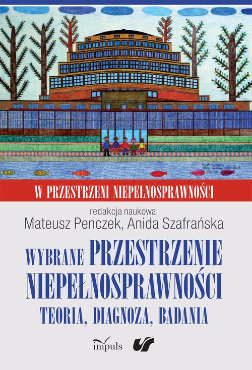 Tytuł: Wybrane przestrzenie niepełnosprawności
Autor: Anida Szafrańska, Mateusz Penczek
Wydawnictwo: Impuls
Formaty: MOBI, EPUB
