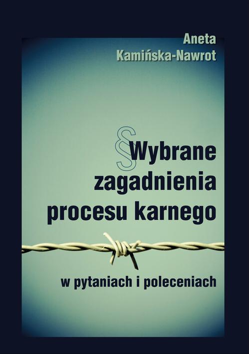 Tytuł: Wybrane zagadnienia procesu karnego w pytaniach i poleceniach
Autor: Aneta Kamińska-Nawrot
Wydawnictwo: Uniwersytet Pomorski w Słupsku
Formaty: PDF