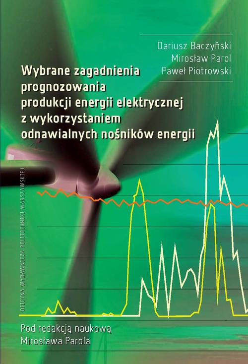 Tytuł: Wybrane zagadnienia prognozowania produkcji energii elektrycznej z wykorzystaniem odnawialnych nośników energii
Autor: Mirosław Parol, Dariusz Baczyński, Paweł Piotrowski
Wydawnictwo: Oficyna Wydawnicza Politechniki Warszawskiej
Formaty: PDF