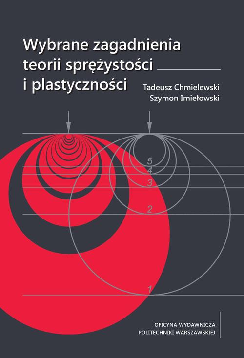 Tytuł: Wybrane zagadnienia teorii sprężystości i plastyczności
Autor: Tadeusz Chmielewski, Szymon Imiełowski
Wydawnictwo: Oficyna Wydawnicza Politechniki Warszawskiej
Formaty: PDF