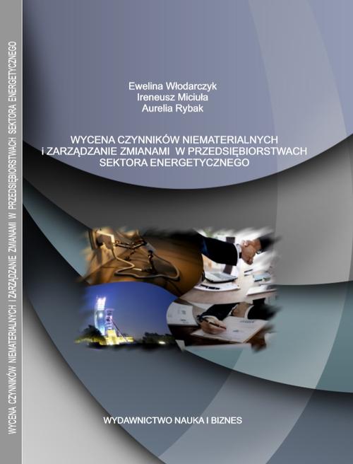 Tytuł: WYCENA CZYNNIKÓW NIEMATERIALNYCH I ZARZĄDZANIE ZMIANAMI W PRZEDSIĘBIORSTWACH SEKTORA ENERGETYCZNEGO
Autor: Ewelina Włodarczyk, Ireneusz Miciuła, Aurelia Rybak
Wydawnictwo: Sophia
Formaty: PDF