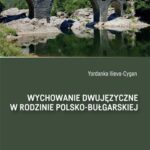 Tytuł: Wychowanie dwujęzyczne w rodzinie polsko-bułgarskiej
Autor: Yordanka Ilieva-Cygan
Wydawnictwo: Elipsa Dom Wydawniczy i Handlowy
Formaty: PDF