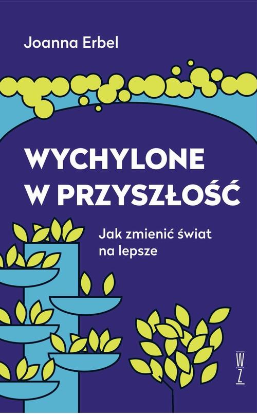 Tytuł: Wychylone w przyszłość
Autor: Joanna Erbel
Wydawnictwo: Wysoki Zamek
Formaty: MOBI, EPUB