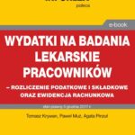 Wydatki na badania lekarskie pracowników - rozliczanie podatkowe i składkowe oraz ewidencja rachunkowa — okładka e-booka
