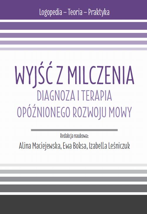 Tytuł: Wyjść z milczenia. Diagnoza i terapia opóźnionego rozwoju mowy
Autor:
Wydawnictwo: Uniwersytet w Siedlcach
Formaty: PDF