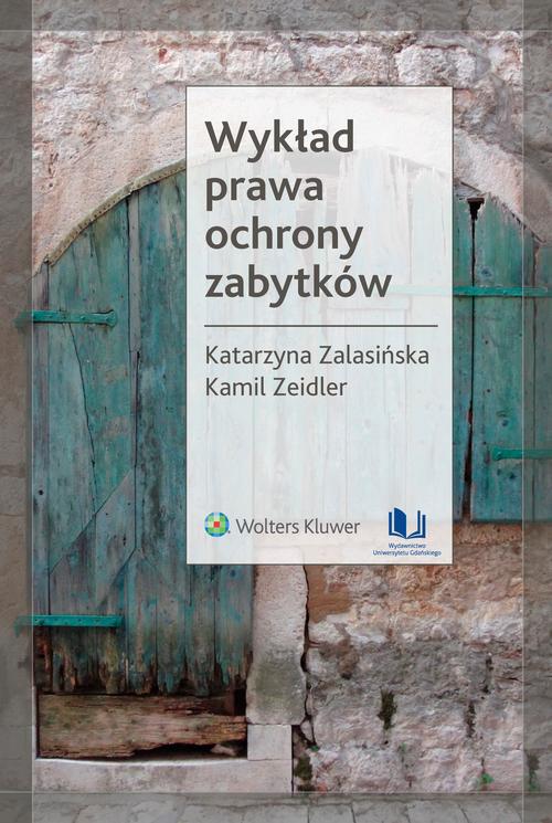 Tytuł: Wykład prawa ochrony zabytków
Autor: Katarzyna Zalasińska, Kamil Zeidler
Wydawnictwo: Wydawnictwo Uniwersytetu Gdańskiego
Formaty: PDF