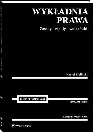 Tytuł: Wykładnia prawa. Zasady - reguły - wskazówki
Autor: Maciej Zieliński
Wydawnictwo: Wolters Kluwer
Formaty: EPUB