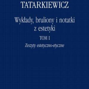 Tytuł: Wykłady, bruliony i notatki z estetyki
Autor: Władysław Tatarkiewicz
Wydawnictwo: Marek Derewiecki
Formaty: PDF