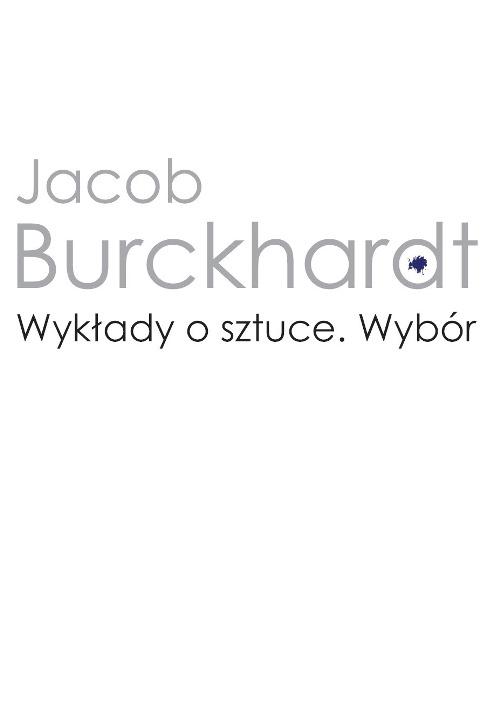 Tytuł: Wykłady o sztuce
Autor: Jacob Burckhardt
Wydawnictwo: Wydawnictwa Uniwersytetu Warszawskiego
Formaty: PDF