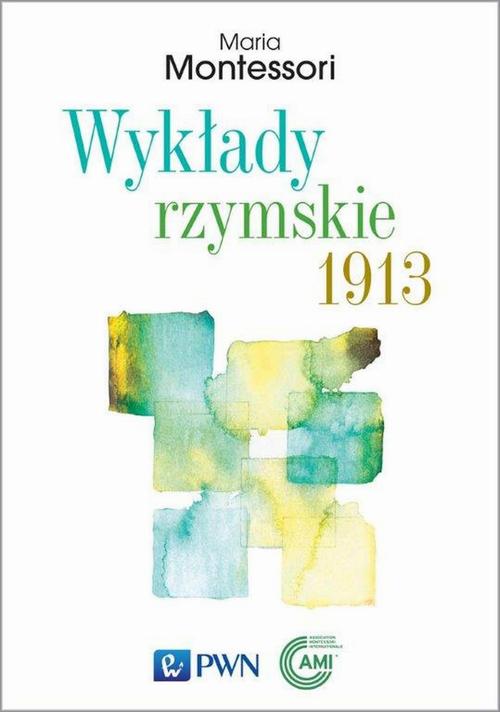 Tytuł: Wykłady rzymskie 1913
Autor: Maria Montessori
Wydawnictwo: Wydawnictwo Naukowe PWN
Formaty: EPUB, MOBI