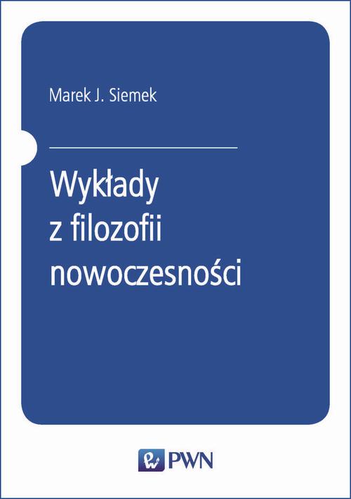 Tytuł: Wykłady z filozofii nowoczesności
Autor: Marek J. Siemek
Wydawnictwo: Wydawnictwo Naukowe PWN
Formaty: EPUB, MOBI