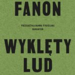Tytuł: Wyklęty lud ziemi
Autor: Frantz Fanon
Wydawnictwo: Karakter
Formaty: EPUB, MOBI
