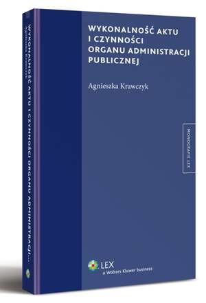 Tytuł: Wykonalność aktu i czynności organu administracji publicznej
Autor: Agnieszka Krawczyk
Wydawnictwo: Wolters Kluwer
Formaty: PDF