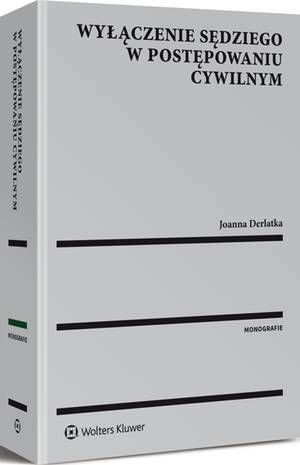 Tytuł: Wyłączenie sędziego w postępowaniu cywilnym
Autor: Joanna Derlatka
Wydawnictwo: Wolters Kluwer
Formaty: PDF