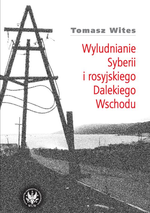 Tytuł: Wyludnianie Syberii i rosyjskiego Dalekiego Wschodu
Autor: Tomasz Wites
Wydawnictwo: Wydawnictwa Uniwersytetu Warszawskiego
Formaty: PDF