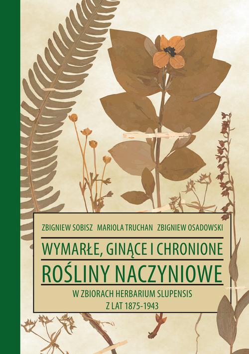 Tytuł: Wymarłe, ginące i chronione rośliny naczyniowe w zbiorach Herbarium Slupensis w latach 1875-1943
Autor: Zbigniew Sobisz, Mariola Truchan, Zbigniew Osadowski
Wydawnictwo: Uniwersytet Pomorski w Słupsku
Formaty: PDF